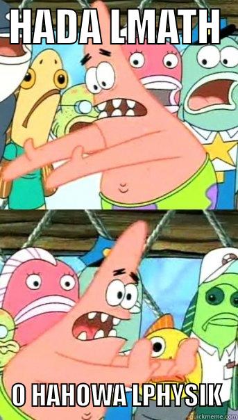  HADA LMATH      O HAHOWA LPHYSIK   Push it somewhere else Patrick