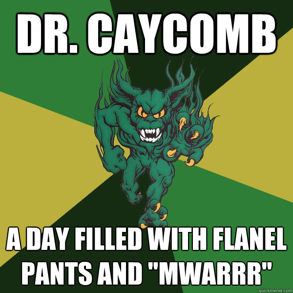 Dr. Caycomb A day filled with Flanel Pants and 