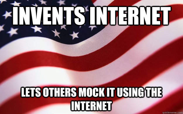 Invents internet Lets others mock it using the internet  