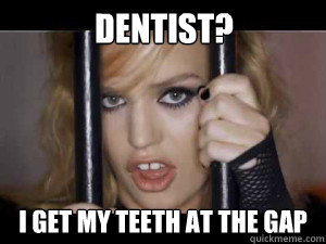 Dentist? I get my teeth at the gap  Rimmel London Model