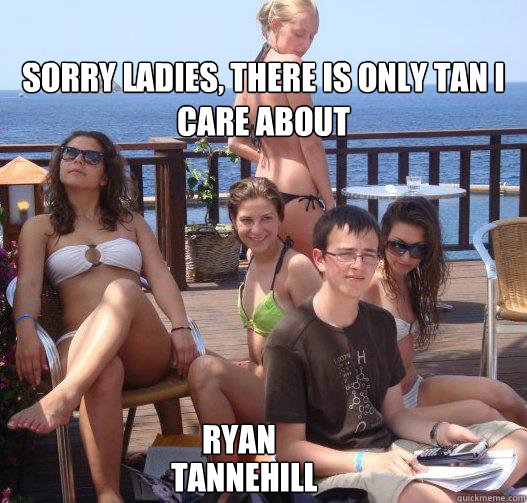 Sorry ladies, there is only tan I care about ryan  tannehill  Priority Peter