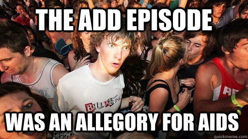 THE ADD EPISODE WAS AN ALLEGORY FOR AIDS  Sudden Clarity Clarence
