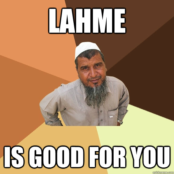 lahme is good for you  Ordinary Muslim Man