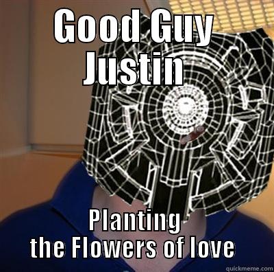 GOOD GUY JUSTIN PLANTING THE FLOWERS OF LOVE  Misc