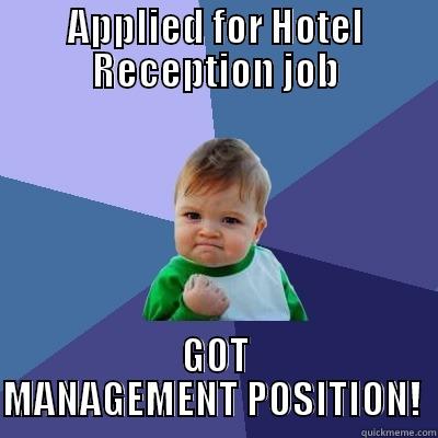 APPLIED FOR HOTEL RECEPTION JOB GOT MANAGEMENT POSITION!  Success Kid