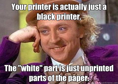 Your printer is actually just a black printer. The 