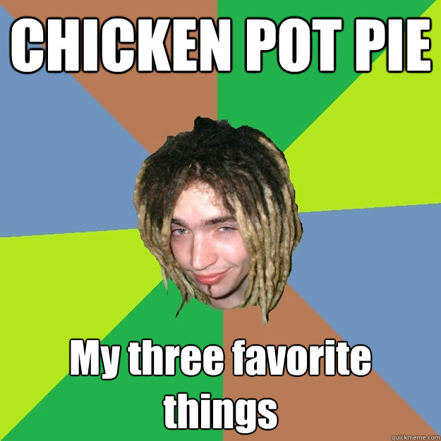 CHICKEN POT PIE My three favorite things  