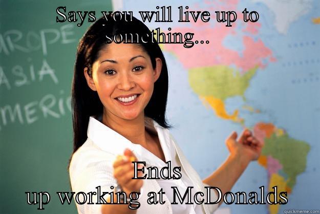 Not Helpful Teacher - SAYS YOU WILL LIVE UP TO SOMETHING... ENDS UP WORKING AT MCDONALDS Unhelpful High School Teacher