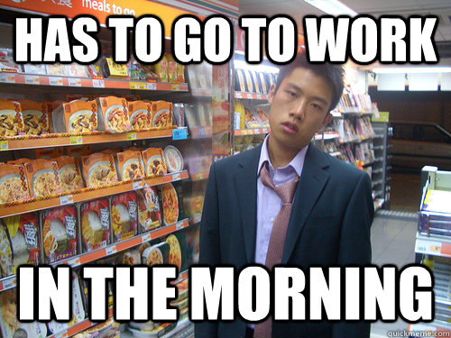 Has to go to work In the morning  Disenchanted Young Professional