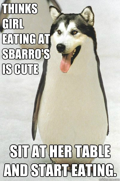 thinks girl eating at sbarro's is cute sit at her table and start eating.  