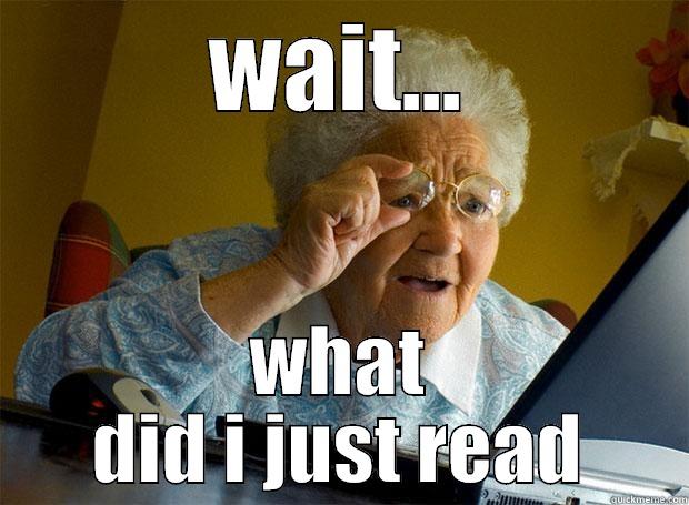 WAIT... WHAT DID I JUST READ Grandma finds the Internet