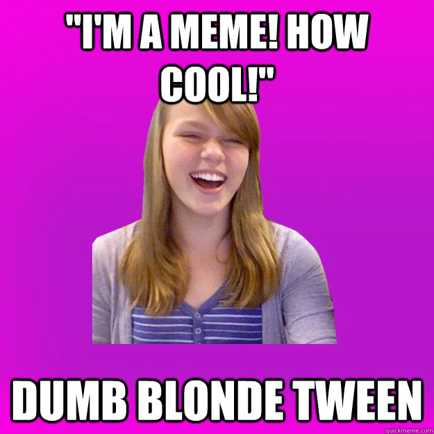 Dumb Blonde Tween.