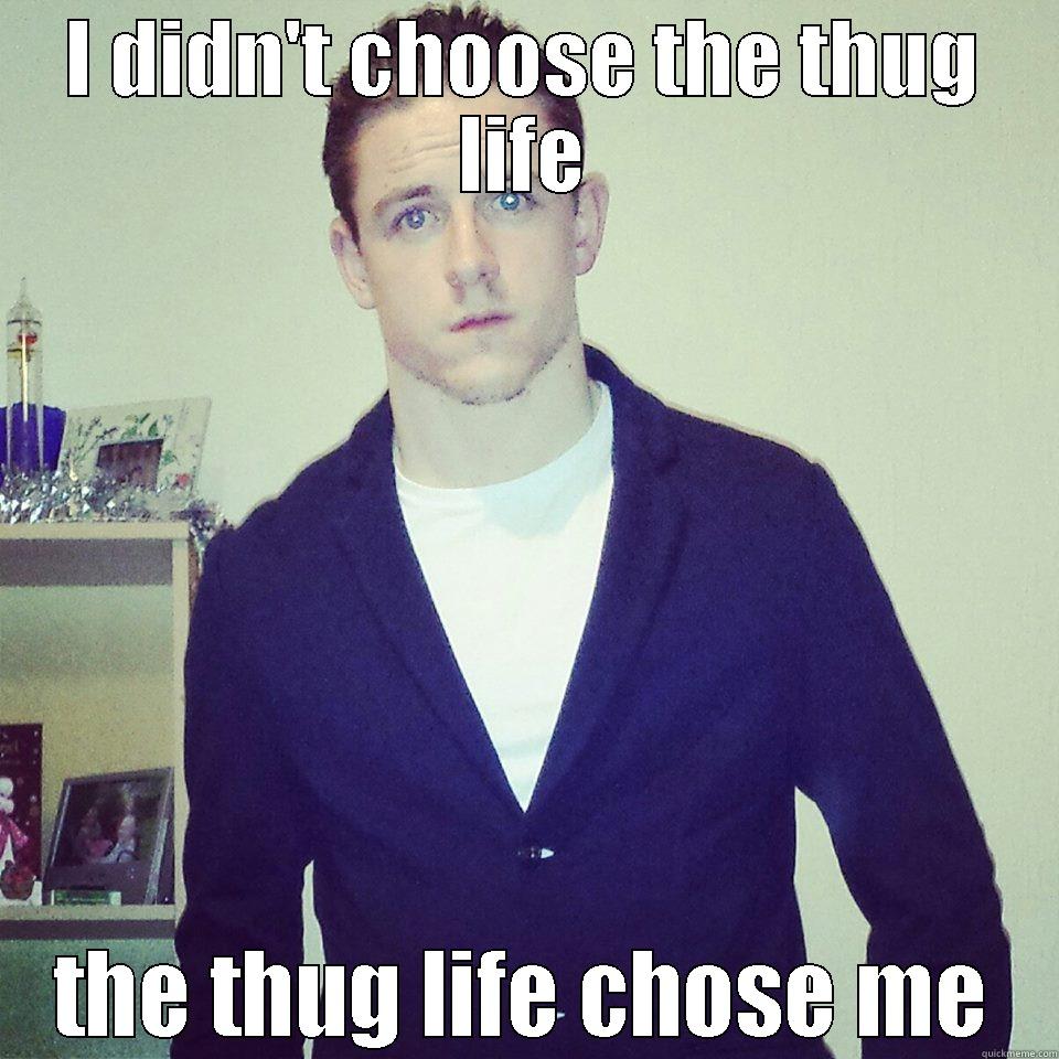 I DIDN'T CHOOSE THE THUG LIFE THE THUG LIFE CHOSE ME Misc