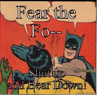 FEAR THE FO-- SHUT UP AND BEAR DOWN! Slappin Batman