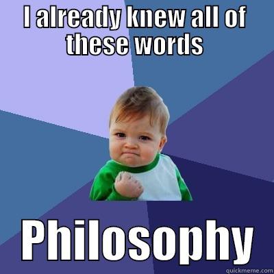 I ALREADY KNEW ALL OF THESE WORDS    PHILOSOPHY  Success Kid