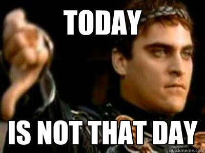 Today is not that day  Downvoting Roman