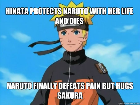 Hinata protects naruto with her life and dies Naruto finally defeats pain but hugs sakura - Hinata protects naruto with her life and dies Naruto finally defeats pain but hugs sakura  Scumbag Naruto
