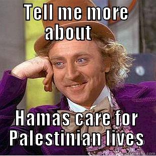 TELL ME MORE ABOUT      HAMAS CARE FOR PALESTINIAN LIVES Creepy Wonka