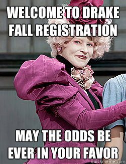 Welcome To Drake Fall Registration May the odds be ever in your favor  effie trinket