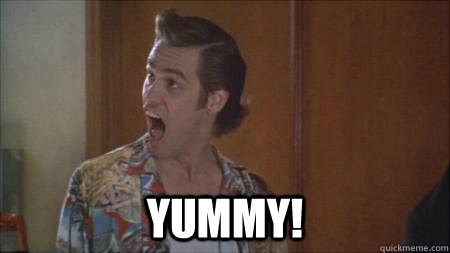  YUMMY! -  YUMMY!  Ace Ventura Yummy