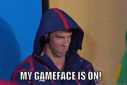                                  MY GAMEFACE IS ON!              Misc
