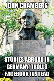 John Chambers Studies Abroad in Germany, Trolls Facebook instead  Ironic GWU