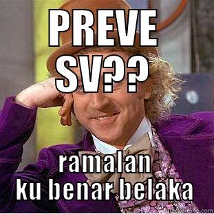 PREVE SV?? RAMALAN KU BENAR BELAKA Condescending Wonka