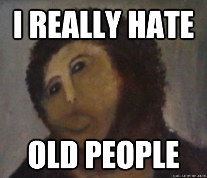 I really hate old people  Repainted Jesus