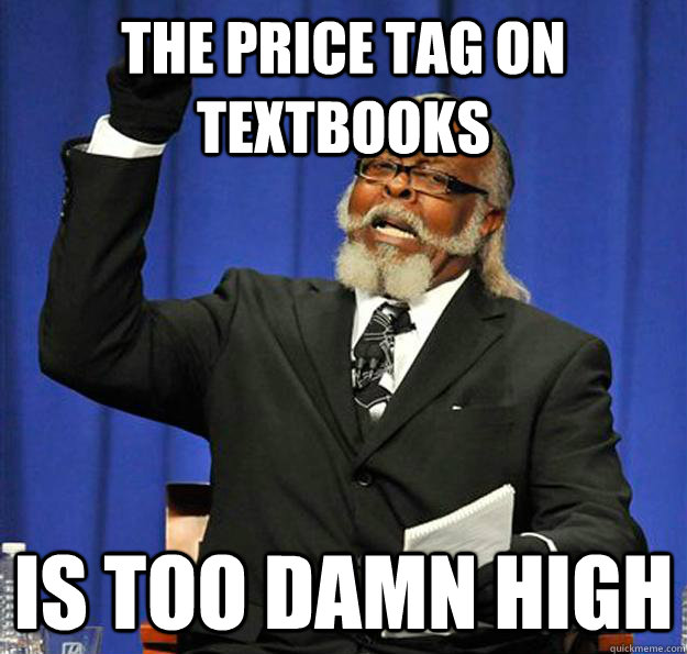 The price tag on textbooks Is too damn high  Jimmy McMillan