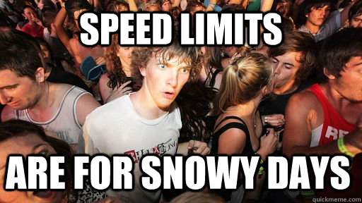 Speed limits are for snowy days   Sudden Clarity Clarence