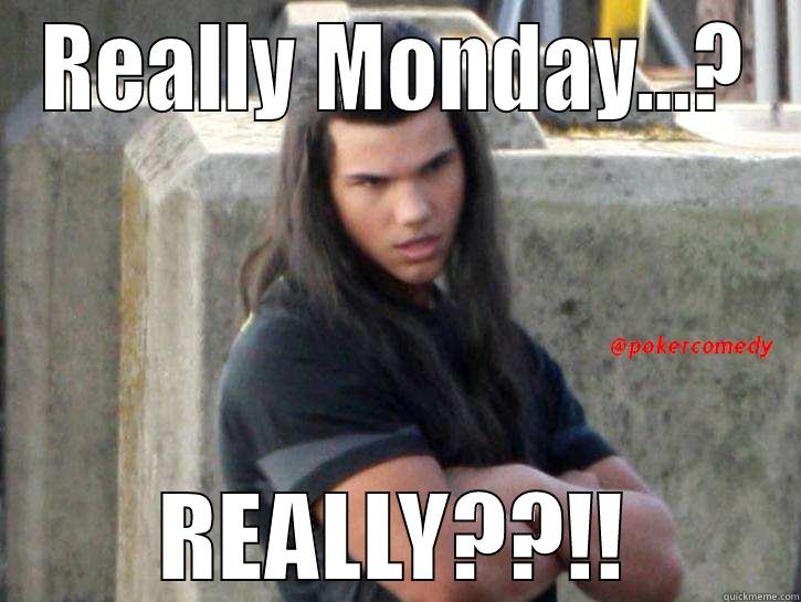 REALLY MONDAY...? REALLY??!! Misc