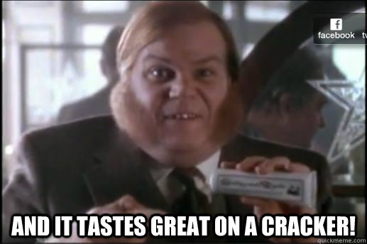  AND it tastes great on a cracker! -  AND it tastes great on a cracker!  Cracker Farley