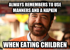 always remembers to use manners and a napkin  when eating children   