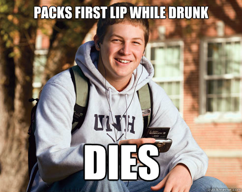 packs first lip while drunk dies  College Freshman