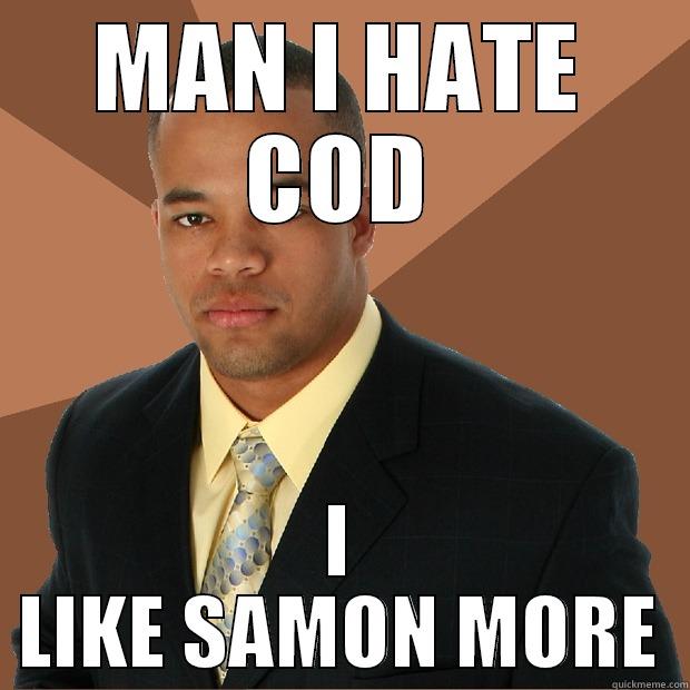 MAN I HATE COD I LIKE SAMON MORE Successful Black Man