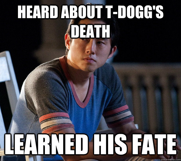 Heard about t-dogg's Death Learned his fate - Heard about t-dogg's Death Learned his fate  Glenn Walking Dead