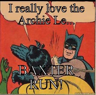 Batman loves Legion - I REALLY LOVE THE ARCHIE LE... BAXTER RUN! Slappin Batman