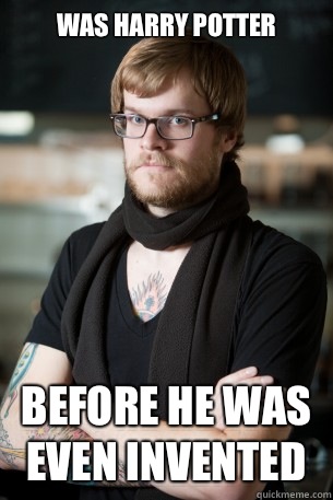 Was Harry Potter before he was even invented  Hipster Barista