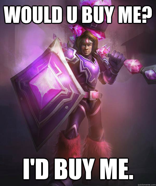 Would u buy me? I'd buy me.  Terrific Taric