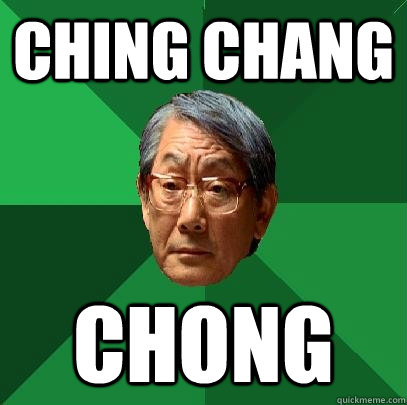 ching chang chong  High Expectations Asian Father