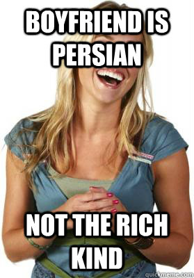 Boyfriend is Persian Not the rich kind  Friend Zone Fiona