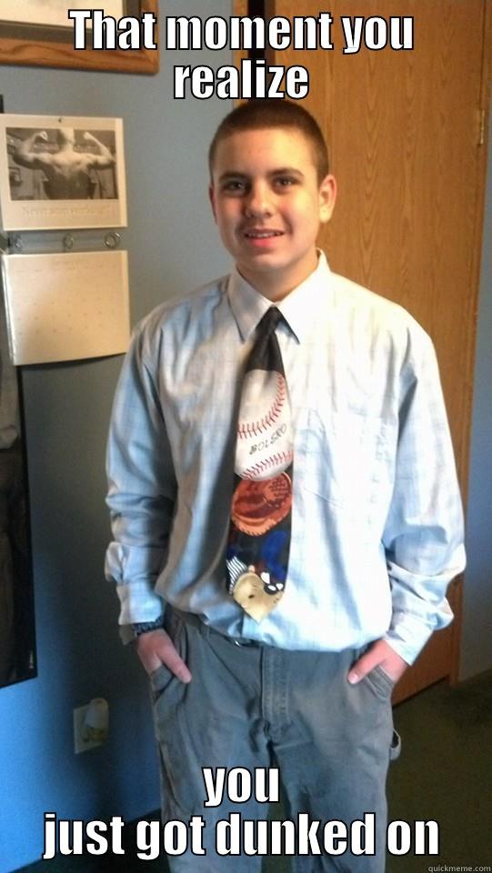 THAT MOMENT YOU REALIZE YOU JUST GOT DUNKED ON Misc