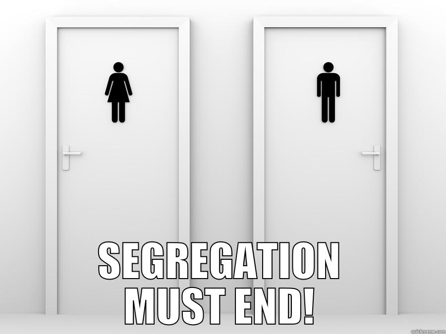 Segregation Must End -  SEGREGATION MUST END! Misc