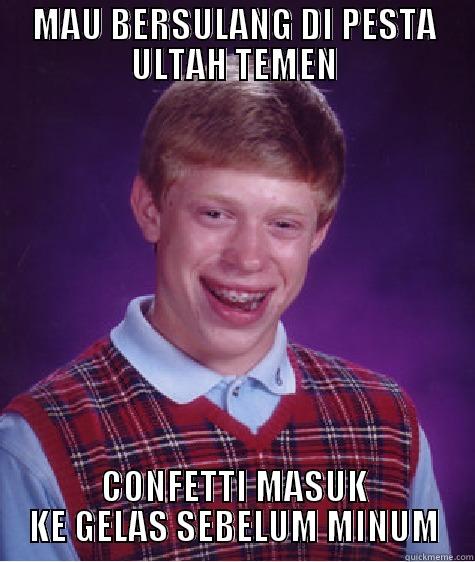 MAU BERSULANG DI PESTA ULTAH TEMEN CONFETTI MASUK KE GELAS SEBELUM MINUM Bad Luck Brian