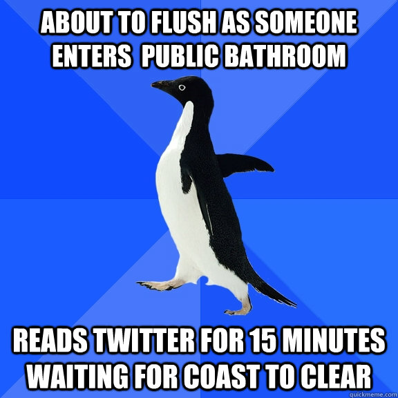 about to flush as someone enters  public bathroom reads twitter for 15 minutes waiting for coast to clear  Socially Awkward Penguin