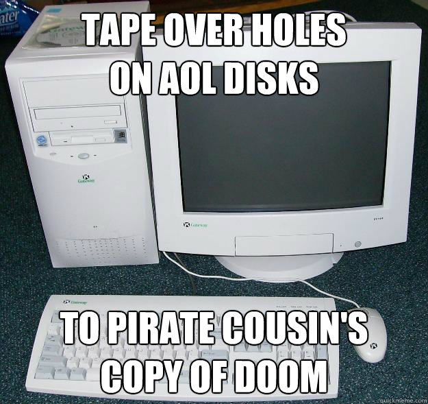 TAPE OVER HOLES
ON AOL DISKS TO PIRATE COUSIN'S
COPY OF DOOM - TAPE OVER HOLES
ON AOL DISKS TO PIRATE COUSIN'S
COPY OF DOOM  First Gaming Computer