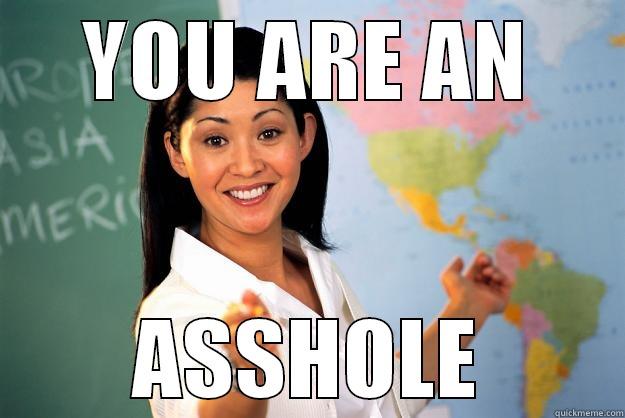 class lena - YOU ARE AN ASSHOLE Unhelpful High School Teacher