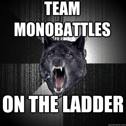 team monobattles on the ladder  Insanity Wolf