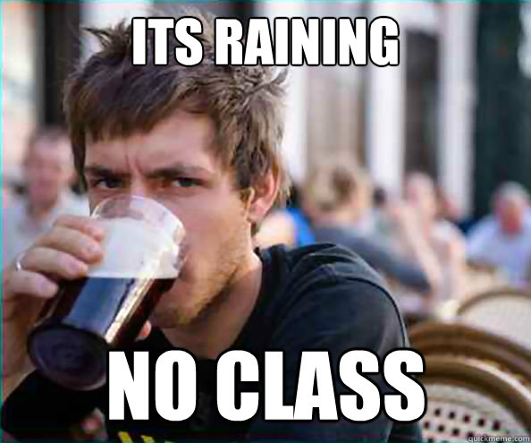 Its Raining No Class - Its Raining No Class  Lazy College Senior