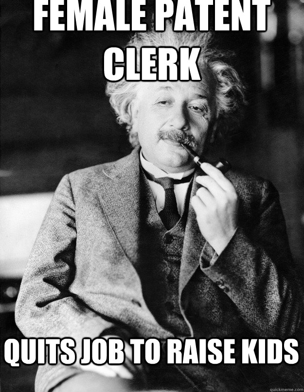 female patent clerk quits job to raise kids - female patent clerk quits job to raise kids  Einstein